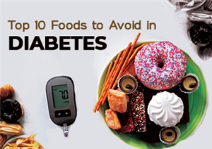 Top 10 Foods to Avoid in Diabetes