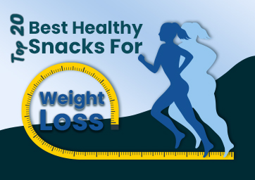 Top 20 Best Healthy Snacks For Weight Loss