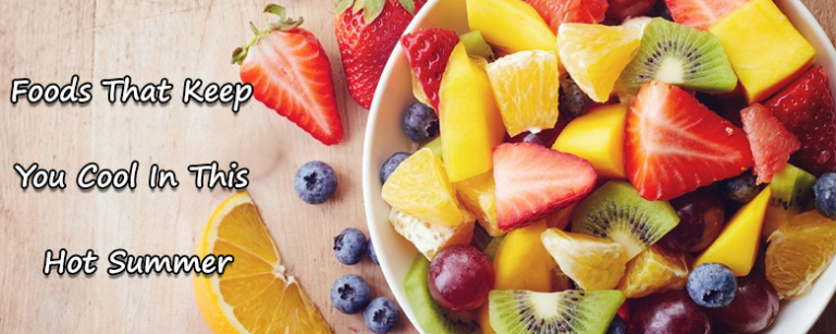 Foods That Keep You Cool In This Hot Summer