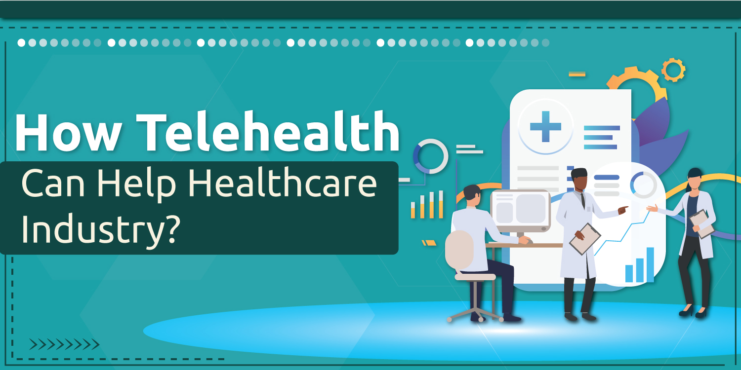 How Telehealth Can Help Healthcare Industry?