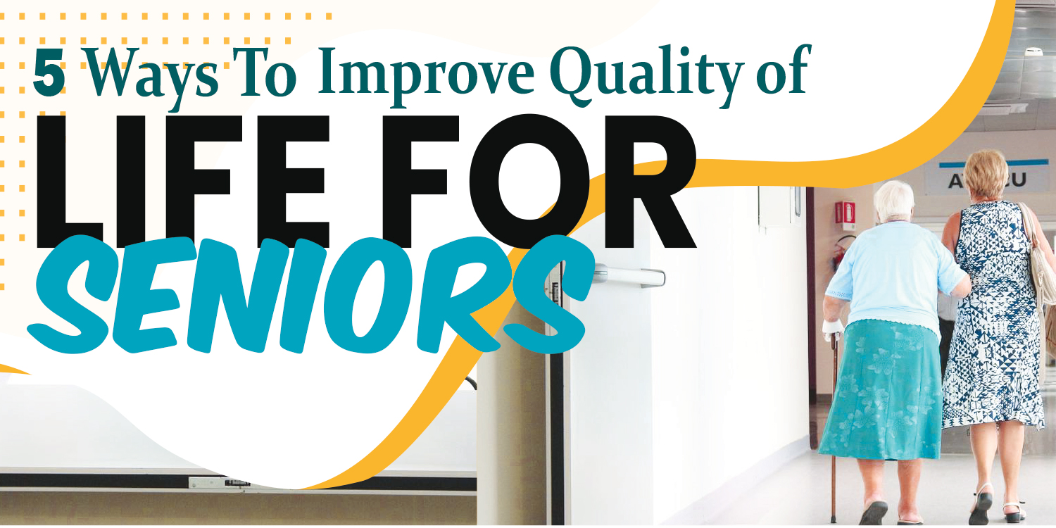 Ways To Improve Quality Of Life For Seniors