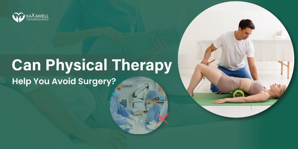 How Physical Therapy Can Help You Avoid Surgical Procedures