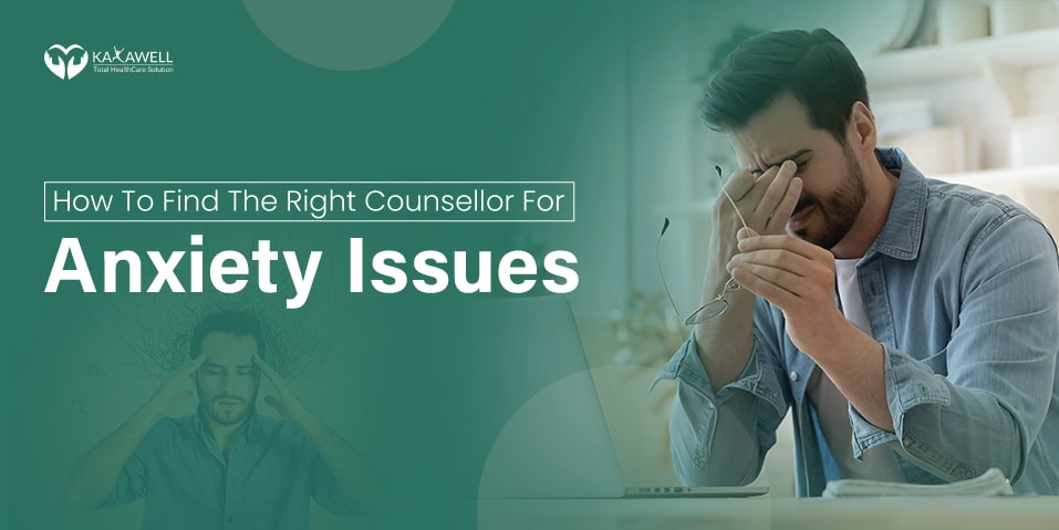 How to Find the right counselor for anxiety issues
