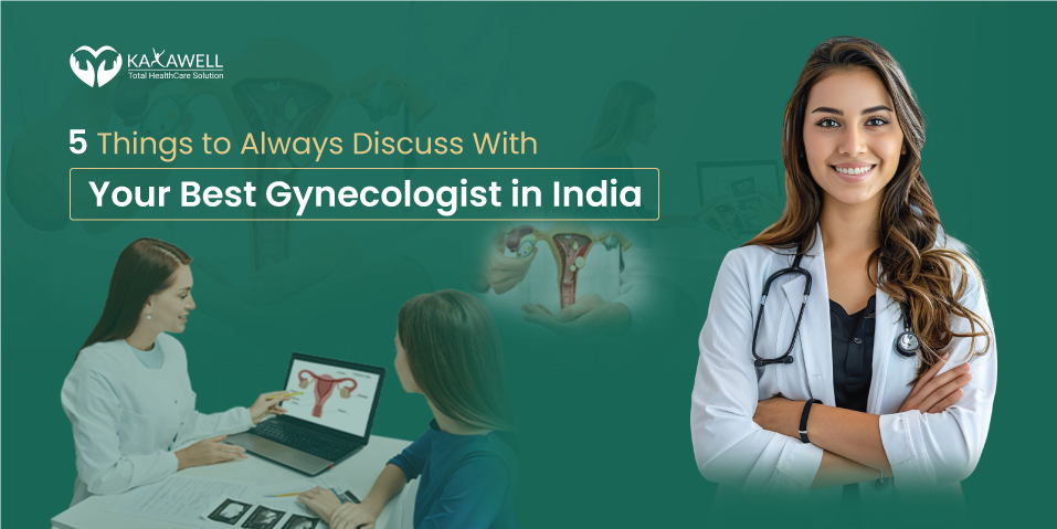 5 Things to Always Discuss With Your Best Gynecologist in India