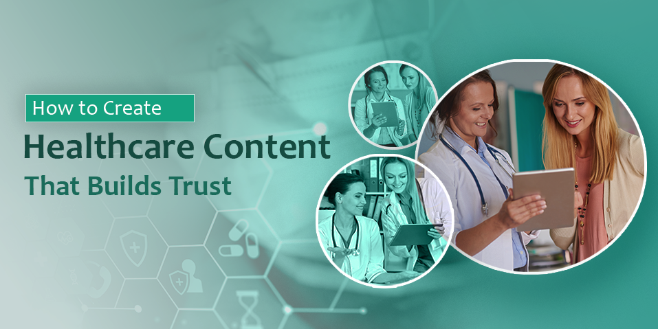 How to Create Healthcare Content That Builds Trust